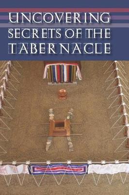 Book cover for Uncovering Secrets of the Tabernacle