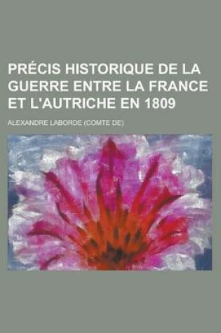 Cover of Precis Historique de La Guerre Entre La France Et L'Autriche En 1809