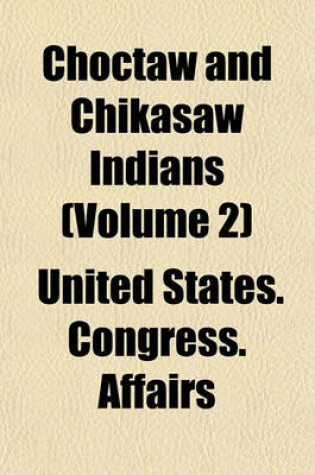 Cover of Choctaw and Chikasaw Indians (Volume 2)