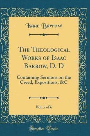 Cover of The Theological Works of Isaac Barrow, D. D, Vol. 5 of 6