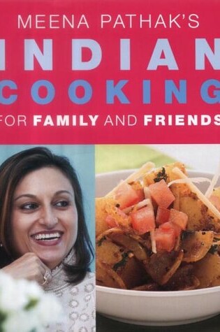 Cover of Meena Pathak's Indian Cooking for Family and Friends