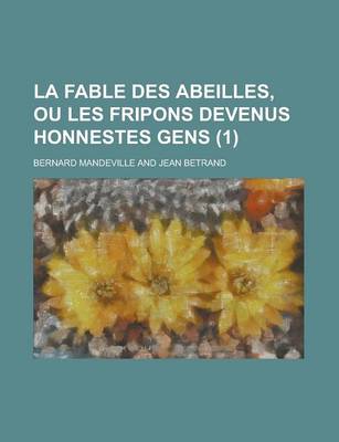 Book cover for La Fable Des Abeilles, Ou Les Fripons Devenus Honnestes Gens (1)