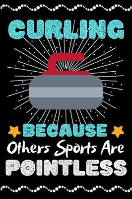 Book cover for Curling Because Others Sports Are Pointless