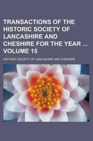 Cover of Transactions of the Historic Society of Lancashire and Cheshire for the Year Volume 15