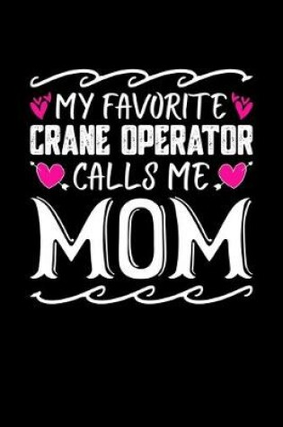 Cover of My Favorite Crane Operator Calls Me Mom