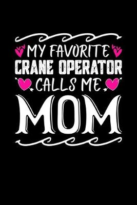 Book cover for My Favorite Crane Operator Calls Me Mom