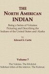 Book cover for The North American Indian Volume 7 - The Yakima, The Klickitat, Salishan Tribes of the Interior, The Kutenai