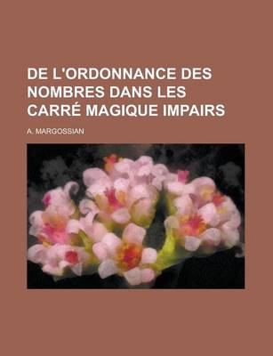 Book cover for de L'Ordonnance Des Nombres Dans Les Carre Magique Impairs