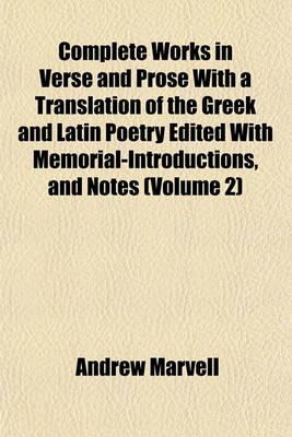 Book cover for Complete Works in Verse and Prose with a Translation of the Greek and Latin Poetry Edited with Memorial-Introductions, and Notes (Volume 2)