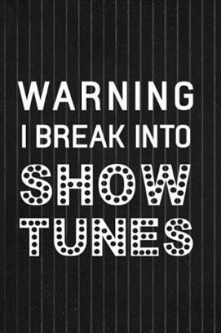 Cover of Warning I Break Into Show Tunes
