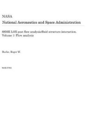 Cover of Ssme Lox Post Flow Analysis/Fluid Structure Interaction. Volume 1