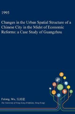 Cover of Changes in the Urban Spatial Structure of a Chinese City in the Midst of Economic Reforms