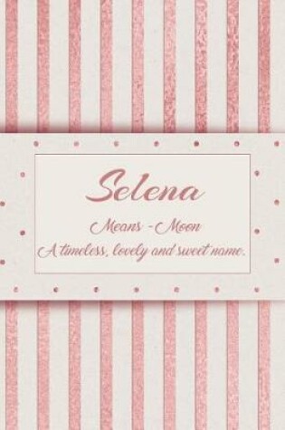 Cover of Selena, Means - Moon, a Timeless, Lovely and Sweet Name.