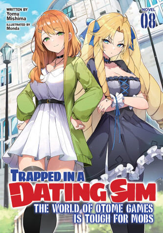 Cover of Trapped in a Dating Sim: The World of Otome Games is Tough for Mobs (Light Novel) Vol. 8