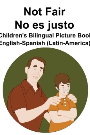 Cover of English-Spanish (Latin-America) Not Fair / No es justo Children's Bilingual Picture Book