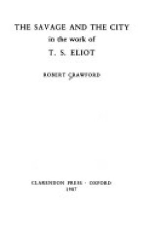 Cover of The Savage and the City in the Work of T.S. Eliot