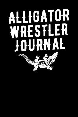 Book cover for Alligator Wrestler Journal