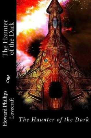 Cover of The Haunter of the Dark Howard Phillips Lovecraft