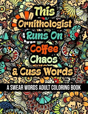 Book cover for This Ornithologist Runs On Coffee, Chaos and Cuss Words