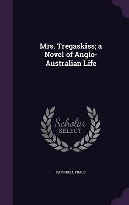 Book cover for Mrs. Tregaskiss; A Novel of Anglo-Australian Life