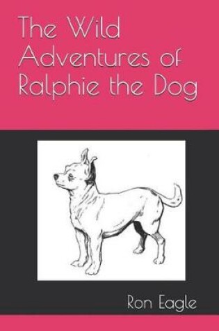 Cover of The Wild Adventures of Ralphie the Dog