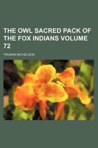 Cover of The Owl Sacred Pack of the Fox Indians Volume 72