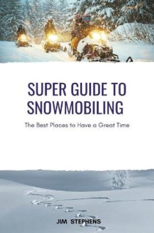 Cover of Super Guide to Snowmobiling
