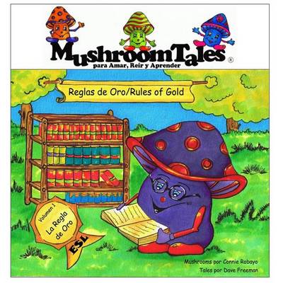 Book cover for Mushroom Tales -Bilingual - Vol. 1 - Rules of Gold - English + Spanish