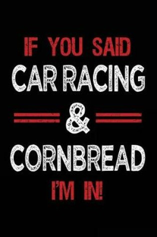 Cover of If You Said Car Racing & Cornbread I'm in