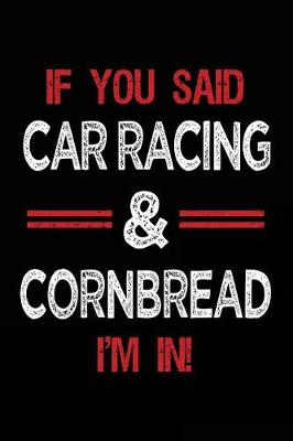 Book cover for If You Said Car Racing & Cornbread I'm in