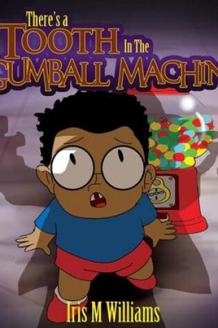 Cover of There's A Tooth In The Gumball Machine!