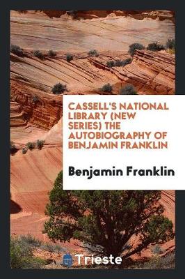 Book cover for Cassell's National Library (New Series) the Autobiography of Benjamin Franklin