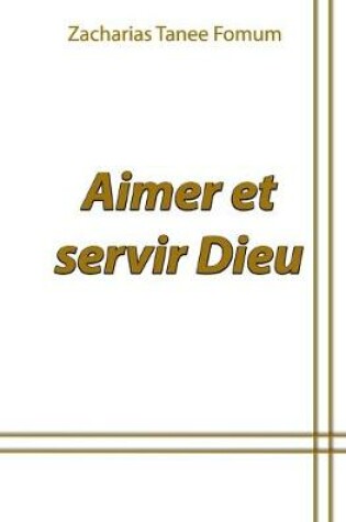 Cover of Aimer et Servir Dieu