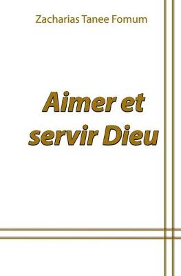Book cover for Aimer et Servir Dieu