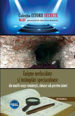 Book cover for Enigme neelucidate și intamplări spectaculoase din marile orașe romanești, rămase sub pecetea tainei
