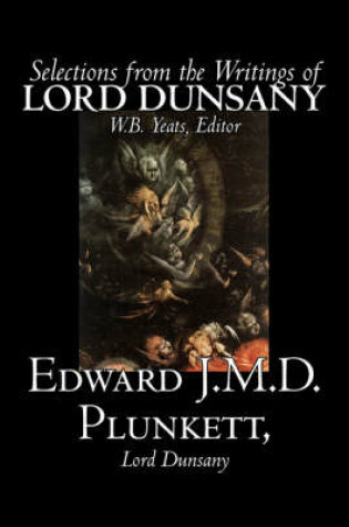 Cover of Selections from the Writings of Lord Dunsany by Edward J. M. D. Plunkett, Fiction, Classics
