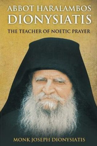 Cover of Abbot Haralambos Dionysiatis - The Teacher of Noetic Prayer