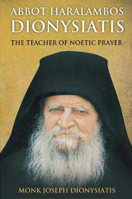 Book cover for Abbot Haralambos Dionysiatis - The Teacher of Noetic Prayer