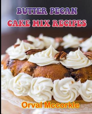 Book cover for Butter Pecan Cake Mix Recipes