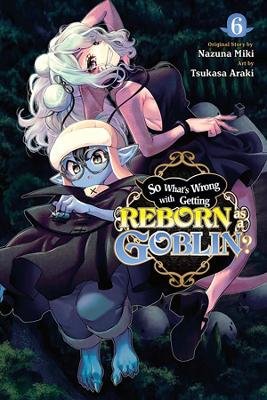 Book cover for So What's Wrong with Getting Reborn as a Goblin?, Vol. 6