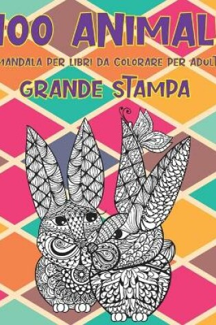 Cover of Mandala per libri da colorare per adulti - Grande stampa - 100 Animali