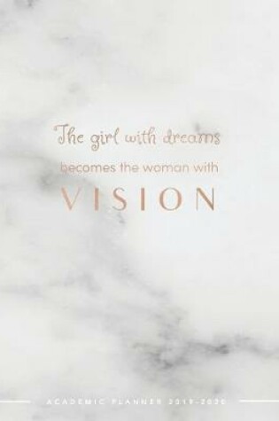 Cover of The Girl With Dreams Becomes the Woman With Vision - Academic Planner 2019-2020