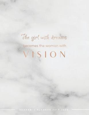 Cover of The Girl With Dreams Becomes the Woman With Vision - Academic Planner 2019-2020