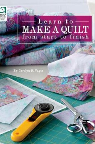 Cover of Learn to Make a Quilt from Start to Finish