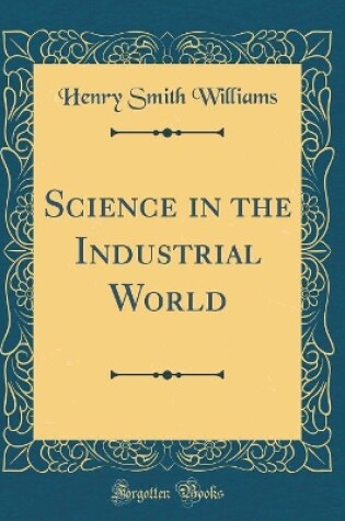 Cover of Science in the Industrial World (Classic Reprint)