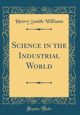 Book cover for Science in the Industrial World (Classic Reprint)