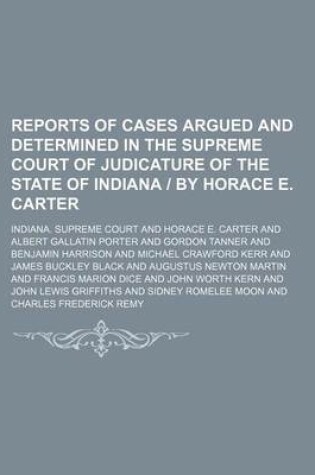 Cover of Reports of Cases Argued and Determined in the Supreme Court of Judicature of the State of Indiana by Horace E. Carter (Volume 139)