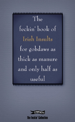 Book cover for The Feckin' Book of Irish Insults for gobdaws as thick as manure and only half as useful