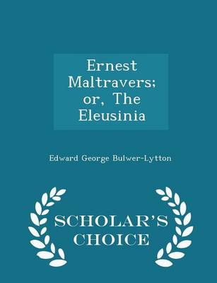 Book cover for Ernest Maltravers; Or, the Eleusinia - Scholar's Choice Edition