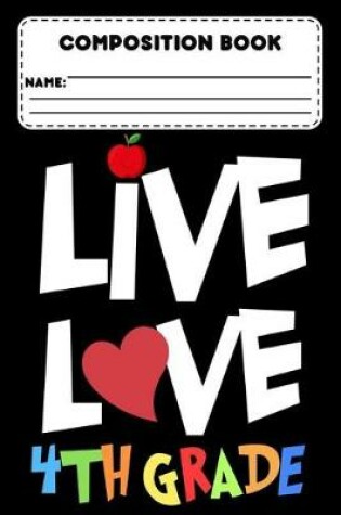 Cover of Composition Book Live Love 4th Grade